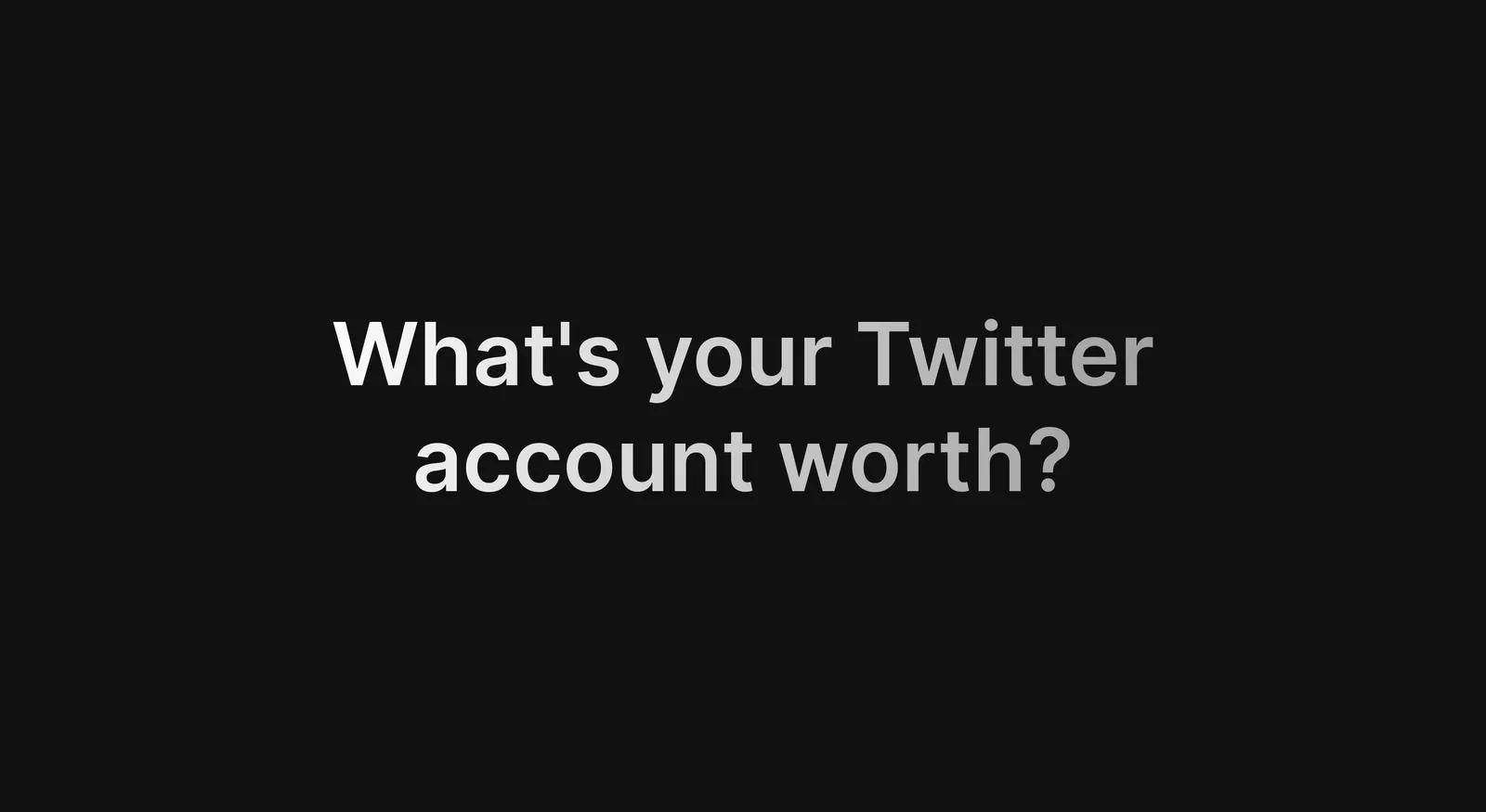 Xvalue: what is your X account worth?
